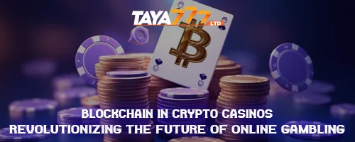 Blockchain in Crypto Casinos: Revolutionizing the Future of Online Gambling